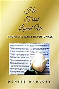 He First Loved Us: Prophetic Daily Devotionals (Paperback)