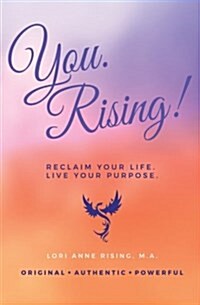 You. Rising!: Reclaim Your Life. Live Your Purpose. (Paperback)