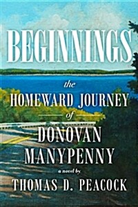 Beginnings: The Homeward Journey of Donovan Manypenny (Paperback)