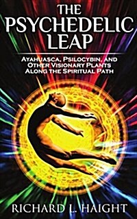 The Psychedelic Path: An Exploration of Shamanic Plants for Spiritual Awakening (Paperback)