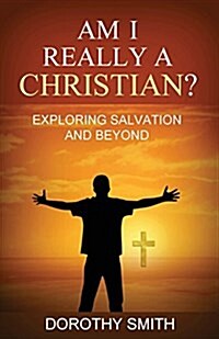 Am I Really a Christian?: Exploring Salvation and Beyond (Paperback)