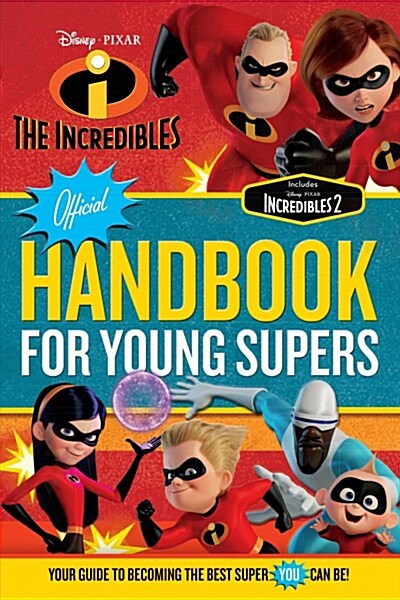 The Incredibles Official Handbook for Young Supers: Your Guide to Becoming the Best Super You Can Be (Paperback)