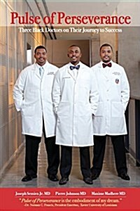 Pulse of Perseverance: Three Black Doctors on Their Journey to Success (Paperback)