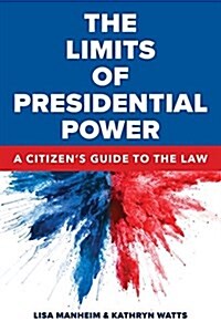 The Limits of Presidential Power: A Citizens Guide to the Law (Paperback)