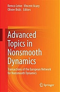 Advanced Topics in Nonsmooth Dynamics: Transactions of the European Network for Nonsmooth Dynamics (Hardcover, 2018)
