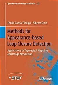 Methods for Appearance-Based Loop Closure Detection: Applications to Topological Mapping and Image Mosaicking (Hardcover, 2018)