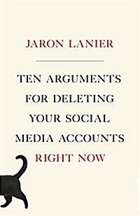 Ten Arguments for Deleting Your Social Media Accounts Right Now (Hardcover)