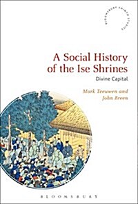 A Social History of the Ise Shrines : Divine Capital (Paperback)