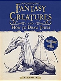 Magnificent Fantasy Creatures and How to Draw Them (Paperback)