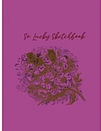 So Lucky Sketchbook: Sketchbook for All: Large 8.5 X 11 Blank, Unlined, 100 Pages (Paperback)