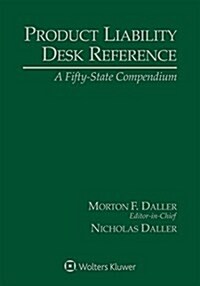 Product Liability Desk Reference: A Fifty State Compendium, 2018 Edition (Paperback)