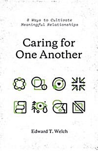 Caring for One Another: 8 Ways to Cultivate Meaningful Relationships (Paperback)