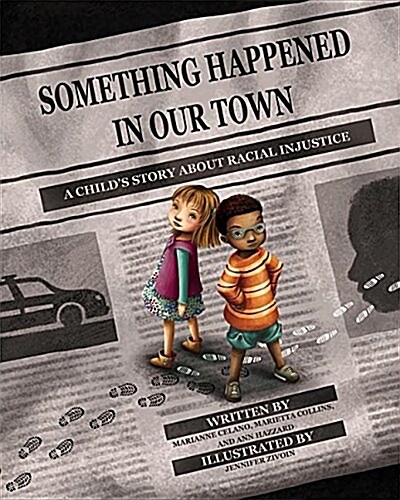 Something Happened in Our Town: A Childs Story about Racial Injustice (Hardcover)