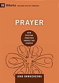 Prayer: How Praying Together Shapes the Church (Hardcover)