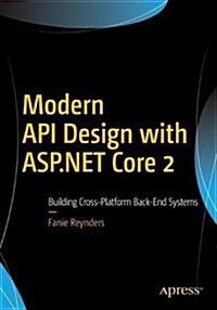 Modern API Design with ASP.Net Core 2: Building Cross-Platform Back-End Systems (Paperback)