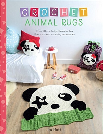 Crochet Animal Rugs : Over 20 crochet patterns for fun floor mats and matching accessories (Paperback)