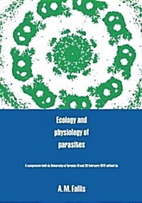 Ecology and Physiology of Parasites: A Symposium (Paperback)