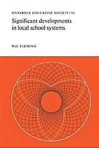 Significant Developments in Local School Systems: Ontarios Educative Society, Volume VI (Paperback)