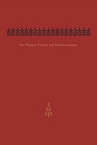 The Pioneer Farmer and Backwoodsman: Volume One (Paperback)
