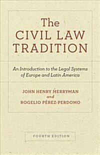 The Civil Law Tradition: An Introduction to the Legal Systems of Europe and Latin America, Fourth Edition (Paperback, 4)