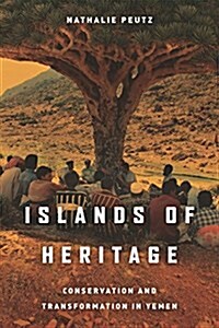 Islands of Heritage: Conservation and Transformation in Yemen (Paperback)