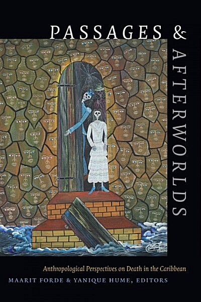 Passages and Afterworlds: Anthropological Perspectives on Death in the Caribbean (Hardcover)