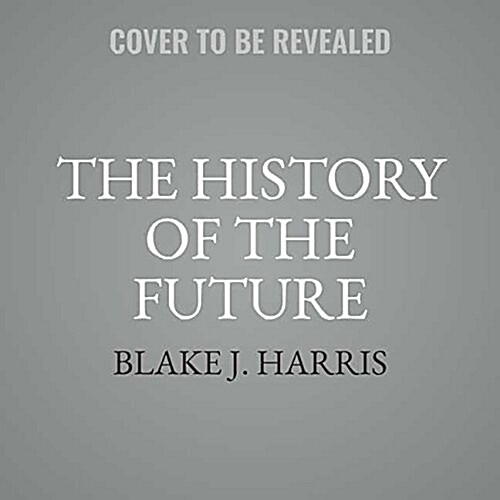 The History of the Future: Oculus, Facebook, and the Revolution That Swept Virtual Reality (Audio CD)