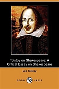 Tolstoy on Shakespeare: A Critical Essay on Shakespeare (Dodo Press) (Paperback)