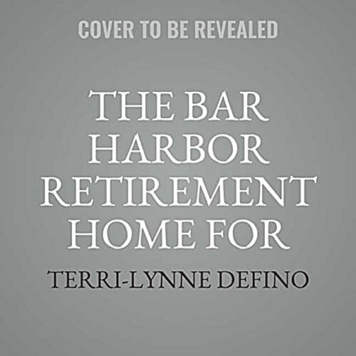 The Bar Harbor Retirement Home for Famous Writers (and Their Muses) (Audio CD)