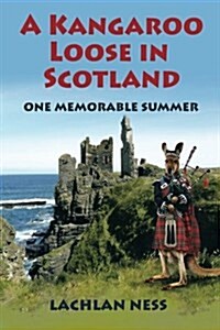 A Kangaroo Loose in Scotland: One Memorable Summer (Paperback)