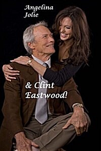 Angelina Jolie & Clint Eastwood!: The Most Beautiful Girl in the World & Dirty Harry! (Paperback)