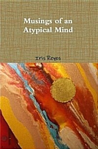 The Musings of an Atypical Mind (Paperback)