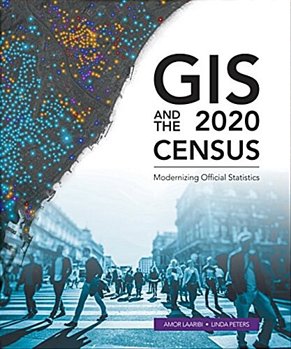 GIS and the 2020 Census: Modernizing Official Statistics (Paperback)