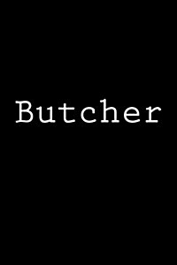 Butcher: Notebook, 150 Lined Pages, Softcover, 6 X 9 (Paperback)