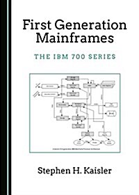 First Generation Mainframes: The IBM 700 Series (Hardcover)