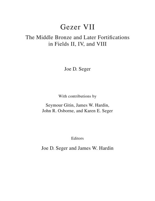 Gezer VII: The Middle Bronze and Later Fortifications in Fields II, IV, and VIII: The Middle Bronze and Later Fortifications in Fields II, IV, and VII (Hardcover)