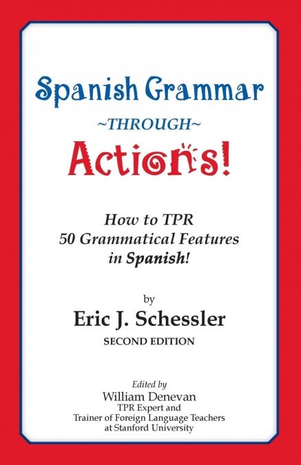 Spanish Grammar Through Actions: How to Tpr 50 Grammatical Features in Spanish (Paperback, 2)