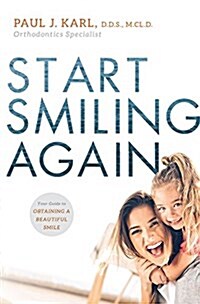 Start Smiling Again: Your Guide to Obtaining a Beautiful Smile (Paperback)