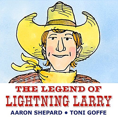 The Legend of Lightning Larry: A Cowboy Tall Tale (Hardcover)