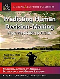 Predicting Human Decision-Making: From Prediction to Action (Hardcover)
