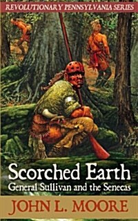 Scorched Earth: General Sullivan and the Senecas (Paperback)