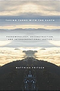 Taking Turns with the Earth: Phenomenology, Deconstruction, and Intergenerational Justice (Paperback)