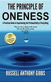 The Principle of Oneness: A Practical Guide to Experiencing the Profound Unity of Everything (Paperback)