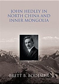 John Hedley in North China and Inner Mongolia (1897-1912) (Hardcover)