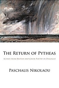 The Return of Pytheas : Scenes from British and Greek Poetry in Dialogue (Paperback)