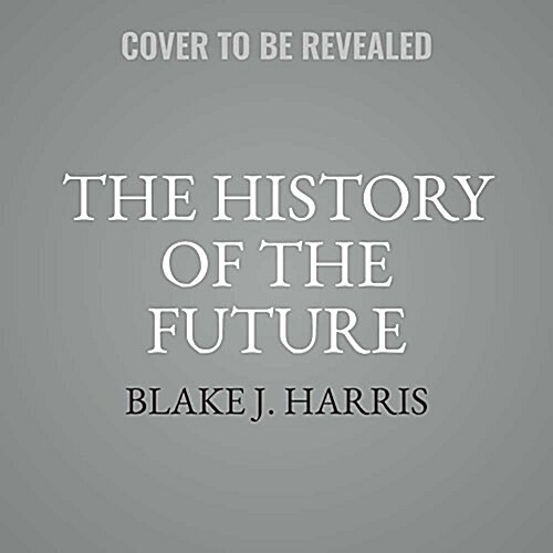 The History of the Future: Oculus, Facebook, and the Revolution That Swept Virtual Reality (MP3 CD)