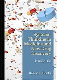 Systems Thinking in Medicine and New Drug Discovery: Volume One (Hardcover)