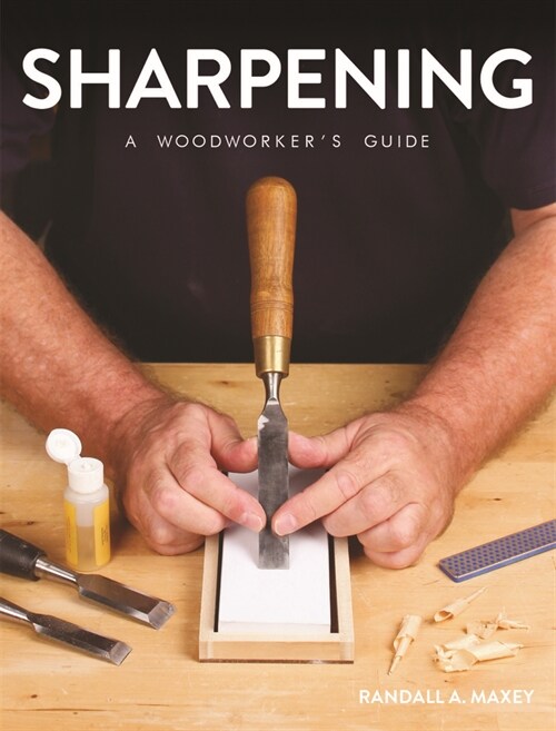 Sharpening: A Woodworkers Guide (Paperback)