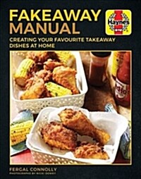 Fakeaway Manual : Creating your favourite takeaway dishes at home (Paperback)