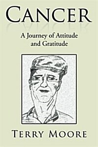 Cancer: A Journey of Attitude and Gratitude (Paperback)